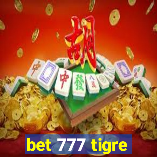 bet 777 tigre